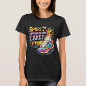 Sport? I Thought You Said Cake Sneaker T-Shirt (Vorderseite)