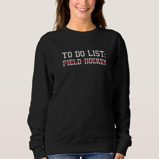 Sport To Do List Field Hockey Premium Sweatshirt (Vorderseite)