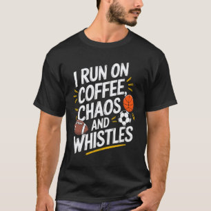 Sportlehrer, Ich Laufe auf Kaffee, Chaos und T-Shirt