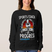 Sports Coach In Progress Trainee Student Sweatshirt (Vorderseite)