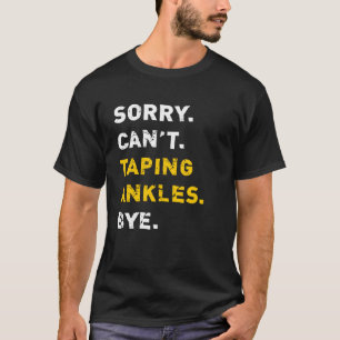 Sporttrainer Sorry Tapes Ankles Bye Athletic T-Shirt
