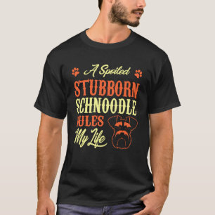 Sposted Stubborn Schnoodle regiert mein Leben T-Shirt