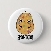 Spot-tato Funny Potato Pun Button (Vorderseite)