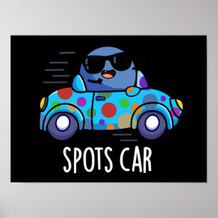 Spots Auto Funny Sports Car Pun Dark BG Poster