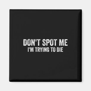 Spotte mir nicht, dass ich versuche, Bodybuilding  Magnet