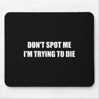 Spotte mir nicht, dass ich versuche, Die Mousepad