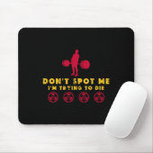 Spotten Sie mich nicht2 Ich versuche beim Bodybuil Mousepad (Mit Mouse)