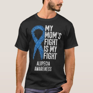 Spotthöhe Meine Mama kämpft gegen Alopezie T-Shirt