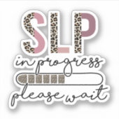 Sprachpathologe in Progress SLP Aufkleber (Vorderseite)