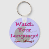 Sprachpathologe "Watch Your Language" Schlüsselanhänger (Vorderseite)