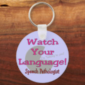 Sprachpathologe "Watch Your Language" Schlüsselanhänger (Vorderseite)