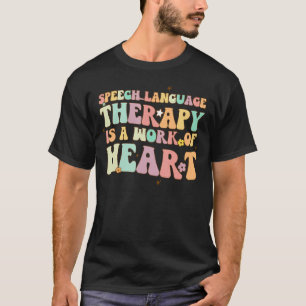 Sprachtherapie ist das Werk von Herz SLP Thera T-Shirt