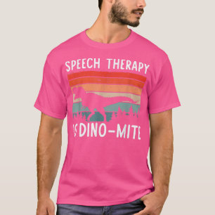 Sprachtherapie ist DinoMite Sprache Patholo T-Shirt