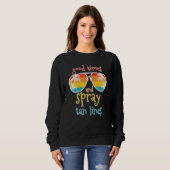 Spray Tan Gute Zeiten und Spray Tan Lines Summer V Sweatshirt (Vorne ganz)