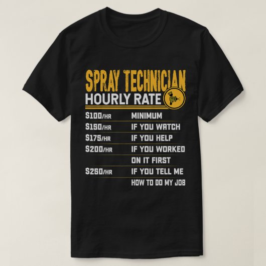 Spray Technician Stundenrate Funny Spray Painter S T-Shirt (Design vorne)