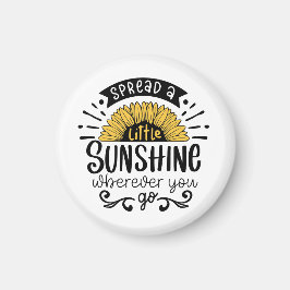 Spread a little sunshine wherever you go  magnet