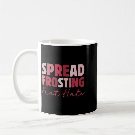 Spread Frosting Not Hate - Funny Baking Lovers Bak Kaffeetasse (Links)