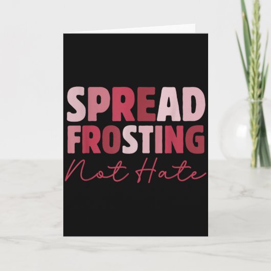 Spread Frosting Not Hate - Funny Baking Lovers Bak Karte (Vorderseite)