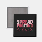 Spread Frosting Not Hate - Funny Baking Lovers Bak Magnet (Vorderseite/Rückseite)