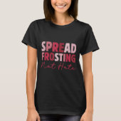 Spread Frosting Not Hate - Funny Baking Lovers Bak T-Shirt (Vorderseite)