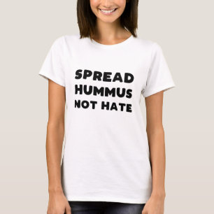 Spread Hummus nicht hasst T - Shirt