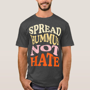 Spread Hummus nicht hasst Vegane vegetarische Love T-Shirt