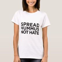 Spread Hummus Not Hass T - Shirt