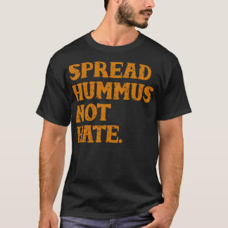 Spread Hummus not Hass T-Shirt