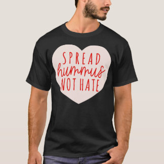 Spread Hummus not Hass T-Shirt