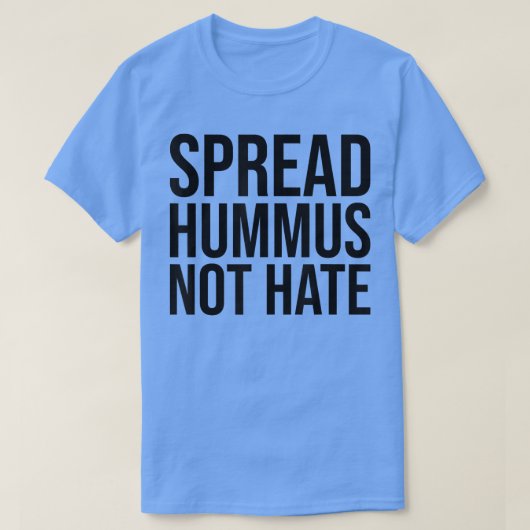 Spread Hummus Not Hass T - Shirt (Design vorne)