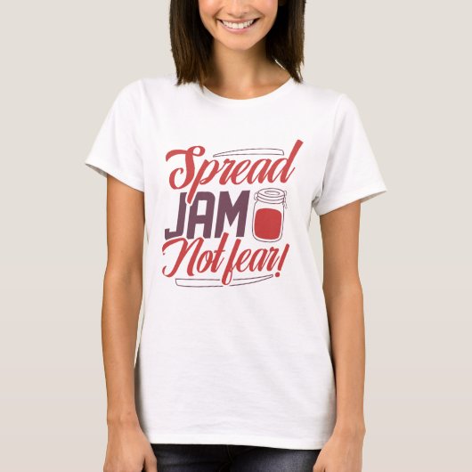 Spread Jam Not Fear T - Shirt (Vorderseite)