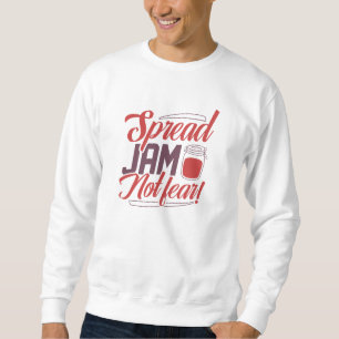 Spread Jam Not Furcht Sweatshirt
