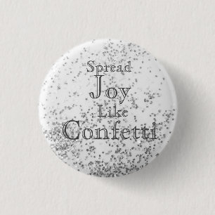 Spread Joy like Confetti White Button