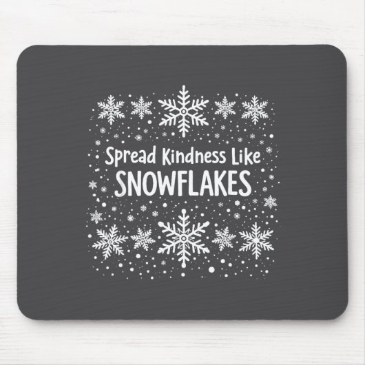 Spread Kindness Like Snowflakes Winter Funny Sayin Mousepad (Vorne)
