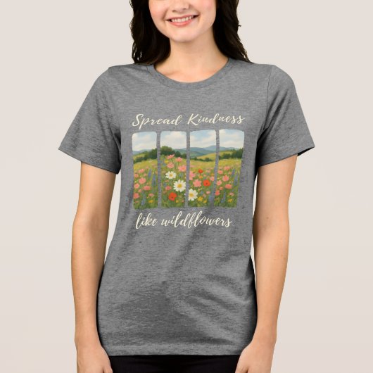 Spread kindness like wildflowers. T-Shirt Tri-Blend Shirt (Vorderseite)