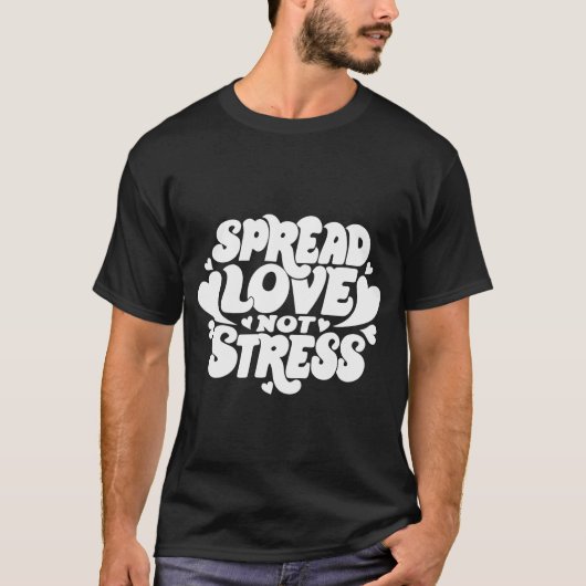 Spread Love Not Stress – Retro Groovy Typography T-Shirt (Vorderseite)