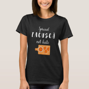 Spread Zacusca Nicht hassen Funny Rumänischer Food T-Shirt