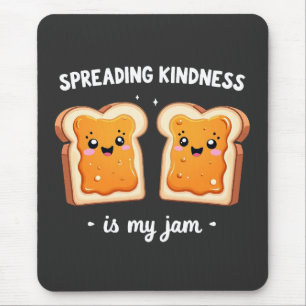 Spreading Kindness ist mein Jam Funny Loaf Brot Ja Mousepad