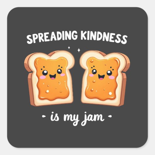 Spreading Kindness ist mein Jam Funny Loaf Brot Ja Quadratischer Aufkleber (Vorderseite)