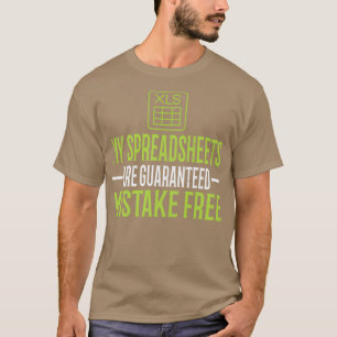Spreadsheet Guaran Mistake Free Excel T-Shirt