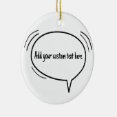 Sprechblase - Fügen Sie Ihren eigenen Text hinzu! Keramik Ornament (Rechts)