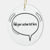 Sprechblase - Fügen Sie Ihren eigenen Text hinzu! Keramik Ornament (Links)
