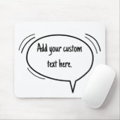 Sprechblase - Fügen Sie Ihren eigenen Text hinzu! Mousepad (Mit Mouse)