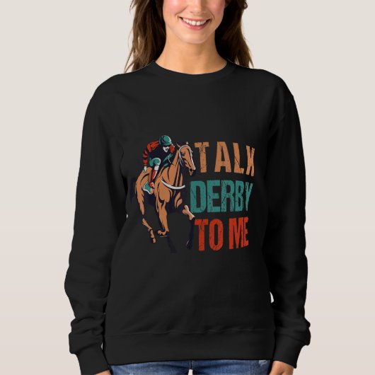 Sprechen Sie Derby mit mir Racing , Derby Pferde Sweatshirt (Vorderseite)