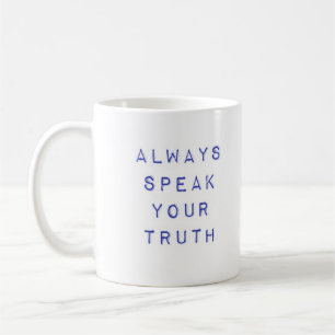 Sprechen Sie immer Ihre Wahrheit Kaffeetasse