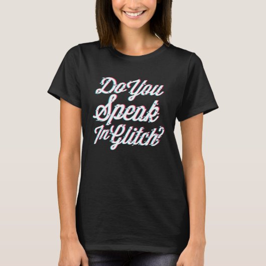 Sprechen Sie in Glitch Gamer Programmer Glitchcore T-Shirt (Vorderseite)