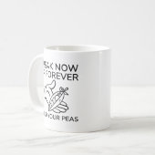 Sprechen Sie jetzt oder für immer mit den Erbsen Kaffeetasse (Vorderseite Links)