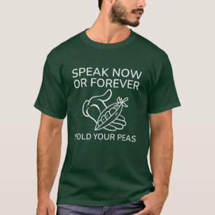 Sprechen Sie jetzt oder für immer mit den Erbsen T-Shirt