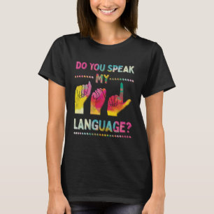 Sprechen Sie meine amerikanische Gebärdensprache A T-Shirt