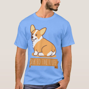 Sprechen Sie mit dem Fluff Funny Corgi Hintern Pem T-Shirt